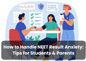 How to Handle NEET Result Anxiety – Tips for Students & Parents