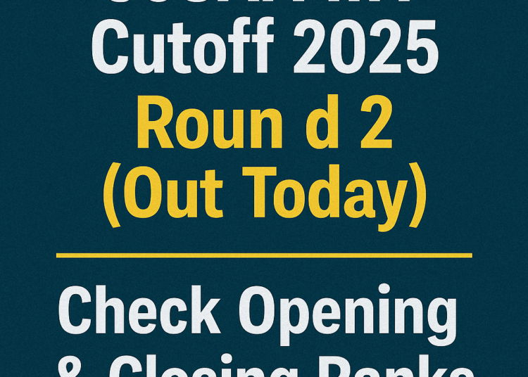 JoSAA IIIT Cutoff 2025 Round 2 (Out Today) Check Opening & Closing Ranks
