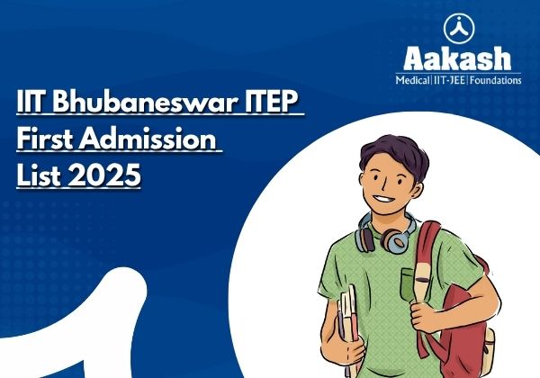 IIT Bhubaneswar ITEP First Admission List 2025 Today