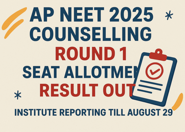 AP NEET 2025 Counselling Round 1 Seat Allotment Result Out
