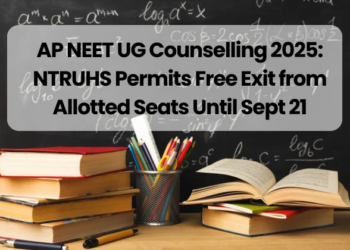 AP NEET UG Counselling 2025: NTRUHS Permits Free Exit from Allotted Seats Until Sept 21