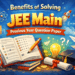 Benefits of Solving JEE Main Previous Year Question Paper for 2025