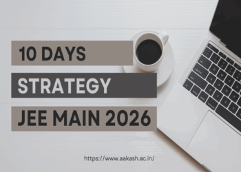 JEE Main 2026: Last 10 Days Preparation Strategy for Maximum Score