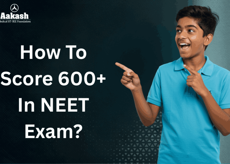 How to score 600 marks in NEET 2026