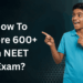 How to score 600 marks in NEET 2026