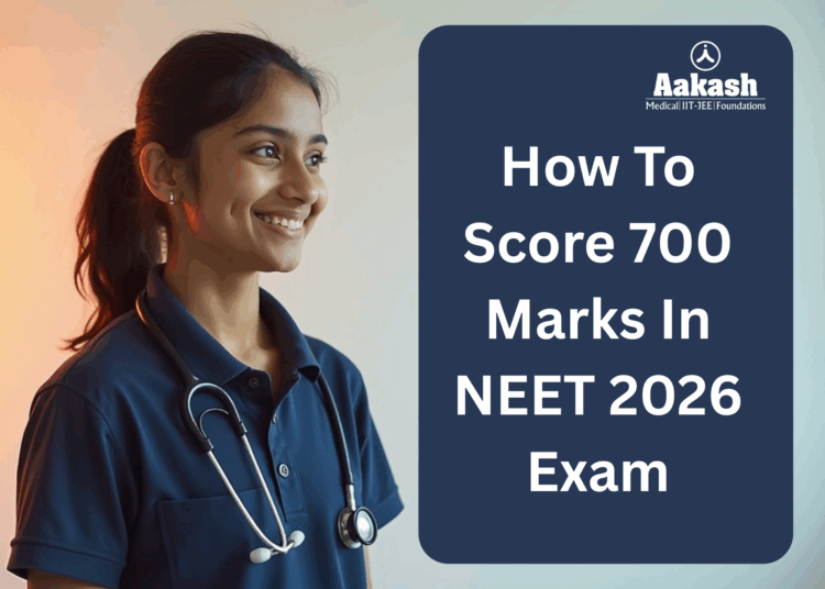 How to score 700 Marks in NEET