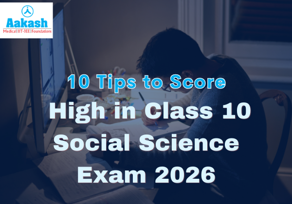 10 Tips to Score High in Class 10 Social Science Exam 2026