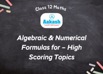 Algebraic & Numerical Formulas for Class 12 Maths – High Scoring Topics