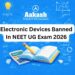 Electronic Devices Banned In NEET UG Exam 2026