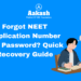 Forgot NEET Application Number and Password
