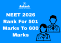 NEET 2026 Rank For 501 Marks To 600 Marks