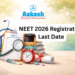 NEET 2026 Registration Last Date