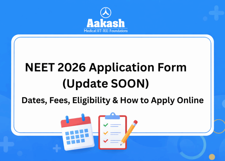 NEET 2026 Application Form (LIVE Updates): Dates, Fees, Eligibility & How to Apply Online