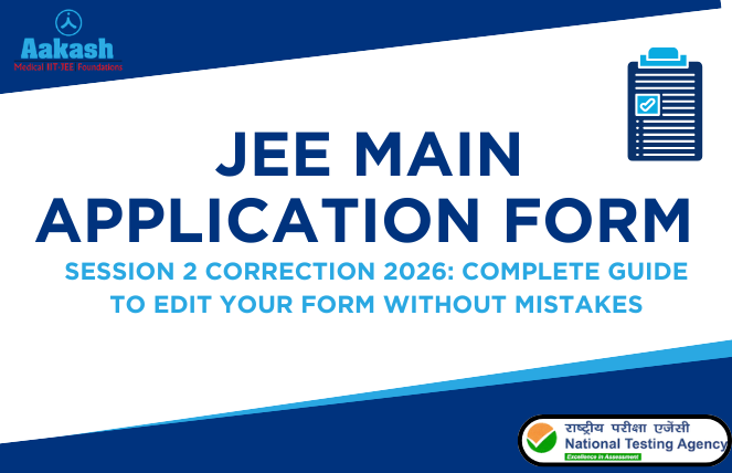 JEE Main Application Form Correction (Session 2) Started: Complete Guide to Edit Your Form Without Mistakes