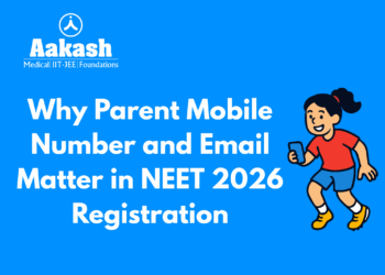Why Parent Mobile Number and Email Matter in NEET 2026 Registration