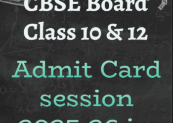 CBSE Board Class 10 & 12 Admit Card session 2025-26 is OUT!
