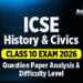 ICSE History & Civics Class 10 Exam 2026: Question Paper Analysis & Difficulty Level