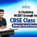 Is Studying NCERT Enough for CBSE Class 12 Biology Board Exams?