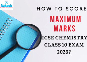 How to Score Maximum Marks in ICSE Chemistry Class 10 Exam 2026