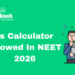 Is Calculator Allowed in NEET 2026