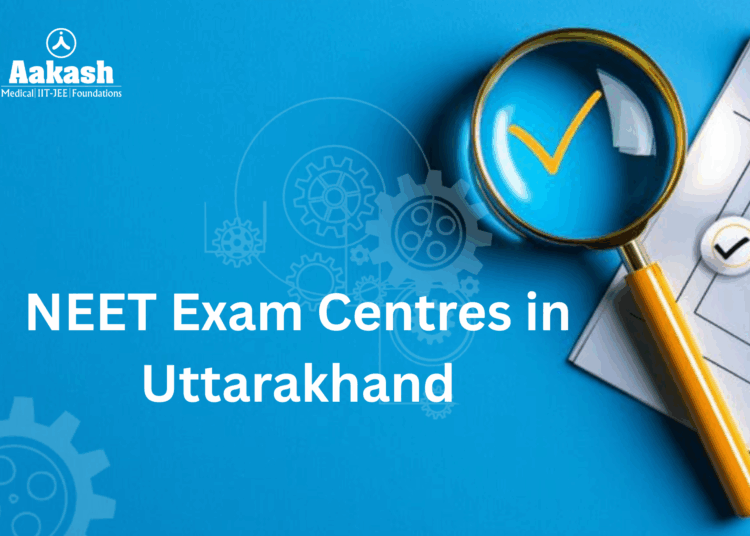 NEET Exam Centres in Uttarakhand