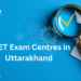 NEET Exam Centres in Uttarakhand