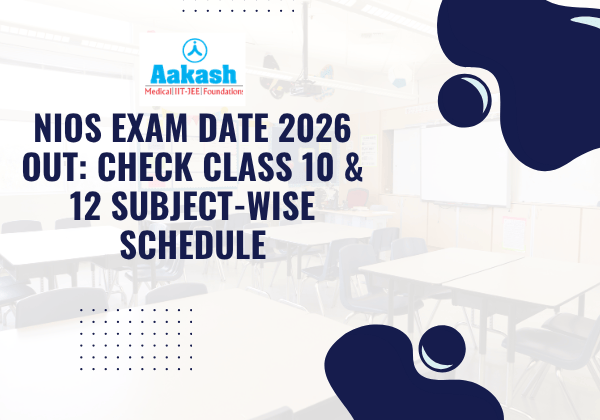 NIOS Exam Date 2026 Out: Check Class 10 & 12 Subject-Wise Schedule