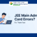 JEE Main Admit Card 2026 Session 2 Errors & Correction Guide (Fix All Issues Fast)