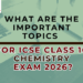 What Are the Important Topics for ICSE Class 10 Chemistry Exam 2026