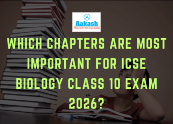 Which Chapters Are Most Important for ICSE Biology Class 10 Exam 2026