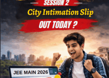JEE Main 2026 Session 2 City Intimation Slip OUT TODAY?