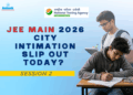 NTA may release JEE Main 2026 Session 2 city intimation slip anytime now. Know expected date, steps to download, and what details are included.