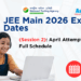 JEE Main 2026 Exam Dates (Session 2): April Attempt, Admit Card, Full Schedule
