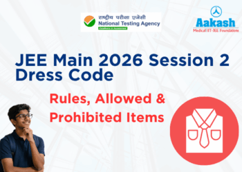 Know the complete JEE Main 2026 Session 2 dress code for male and female candidates. Check allowed clothing, prohibited items, exam day rules, and the final checklist before your exam.