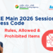 Know the complete JEE Main 2026 Session 2 dress code for male and female candidates. Check allowed clothing, prohibited items, exam day rules, and the final checklist before your exam.