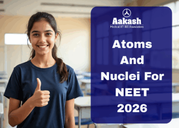 Atoms and Nuclei for NEET 2026