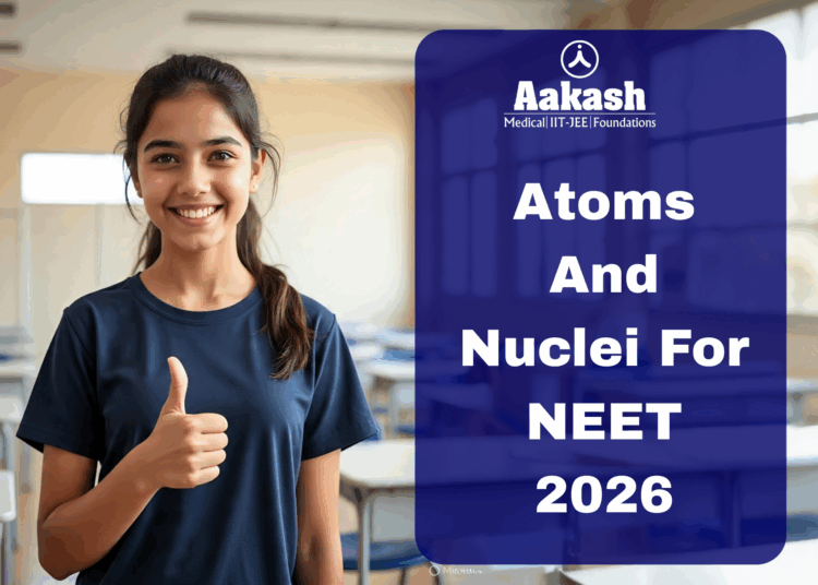 Atoms and Nuclei for NEET 2026
