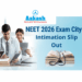NEET 2026 City Intimation Slip OUT