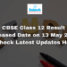 CBSE Class 12 Result Released Date on 13 May 2026 – Check Latest Updates Here