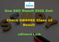 Goa SSC Result 2026 Out Check GBSHSE Class 10 Result @Direct Link