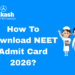 How to Download NEET Admit Card 2026?