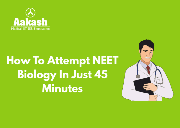 How To Attempt NEET Biology In Just 45 Minutes
