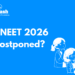Is NEET 2026 Postponed