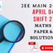 JEE Main 2026 April 4 Shift 2 Maths Paper & Solutions – Answer Key, Analysis & PDF Download