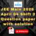 JEE Main 2026 April 04 Shift 2 Question paper with solution