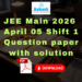 JEE Main 2026 April 05 Shift 1 Question paper with solution