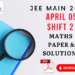 Download JEE Main 2026 April 5 Shift 2 Maths question paper with solutions PDF. Get answer key, paper analysis, exam pattern, and score calculation details.