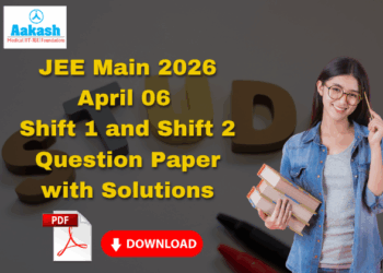 JEE Main 2026 April 06 Shift 1 and Shift 2 Question Paper with Solutions