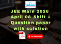 JEE Main 2026 April 08 Shift 1 Question paper with solution