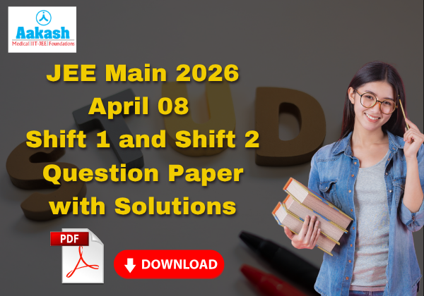 JEE Main 2026 April 08 Shift 1 and Shift 2 Question Paper with Solutions